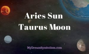 Aries Sun Taurus Moon – Personality, Compatibility