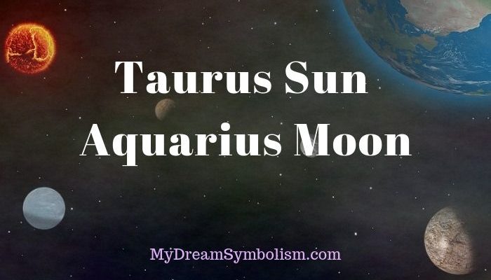 Taurus Sun Aquarius Moon – Personality