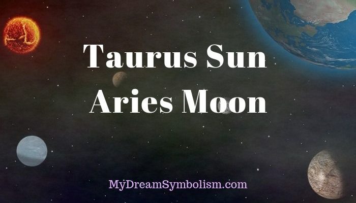 Taurus Sun Aries Moon – Personality, Compatibility