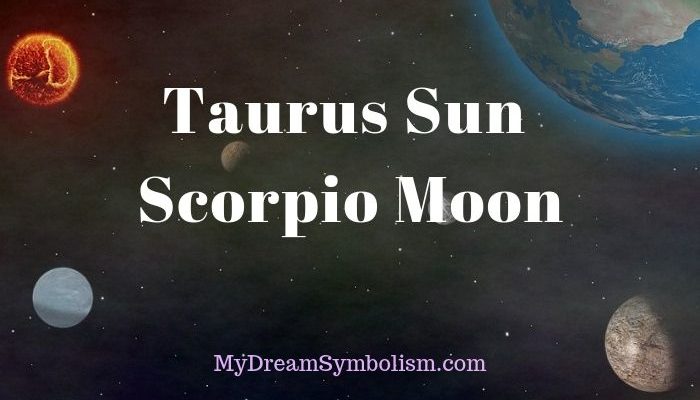 Taurus Sun Scorpio Moon 700x400 